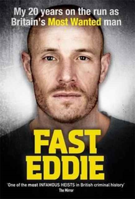 Fast Eddie : My 20 Years on the Run as Britain's Most Wanted Man, Paperback / softback Book