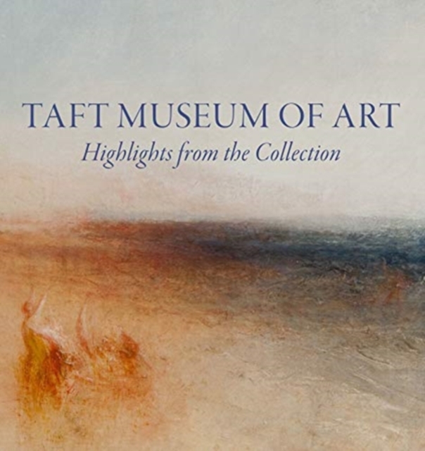 Taft Museum of Art: Highlights from the Collection, Hardback Book