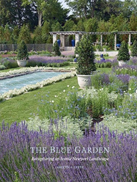 Blue Garden: Recapturing an Iconic Newport Landscape, Hardback Book