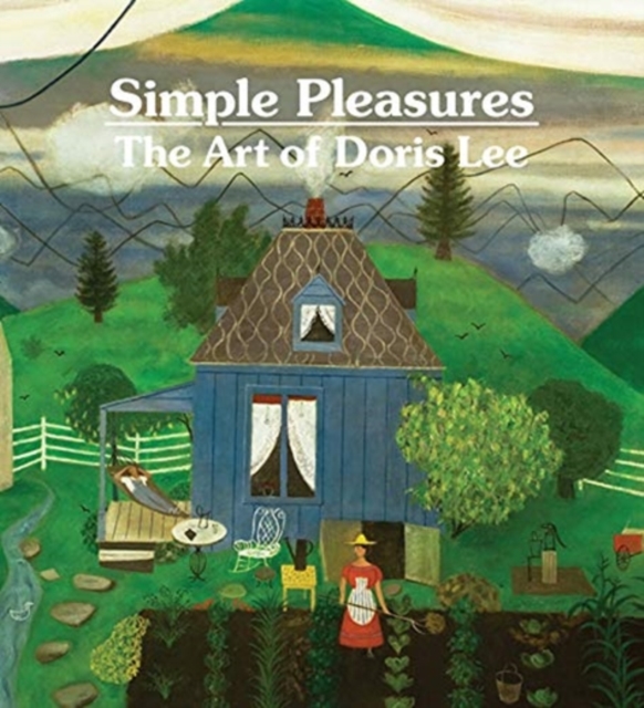 Simple Pleasures: The Art of Doris Lee, Hardback Book