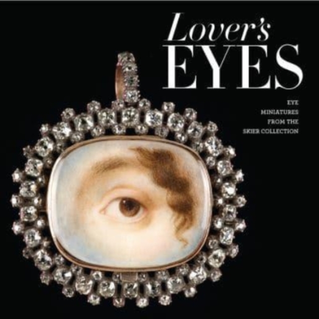 Lover's Eyes: Eye Miniatures from the Skier Collection, Hardback Book