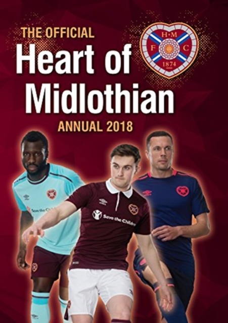 The Official Heart of Midlothian Annual 2018, Hardback Book