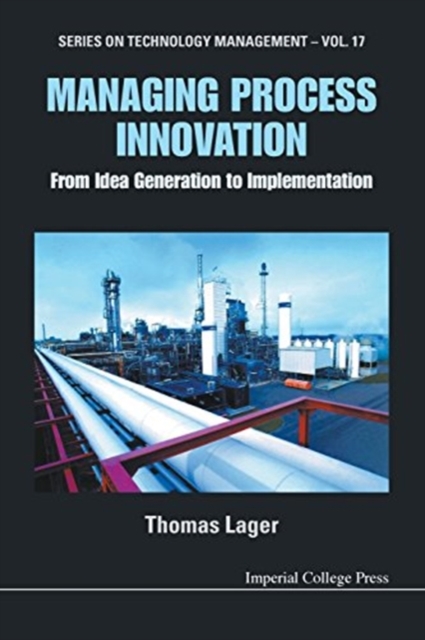 Managing Process Innovation: From Idea Generation To Implementation, Paperback / softback Book
