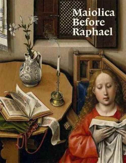 Maiolica Before Raphael, Paperback / softback Book
