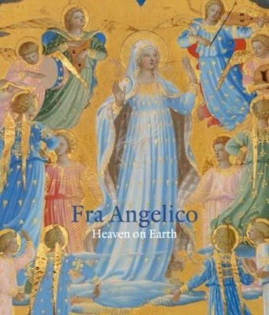 Fra Angelico : Heaven on Earth, Hardback Book