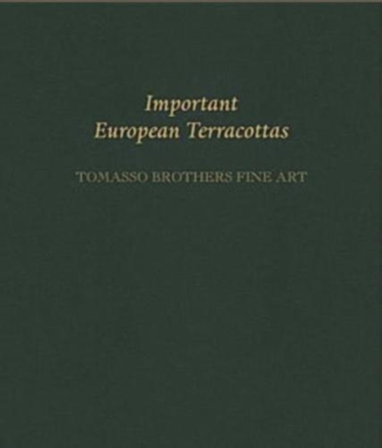 Important European Terracottas: Tomasso Brothers Fine Art, Paperback / softback Book