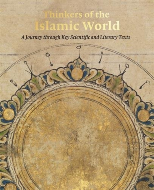 Thinkers of the Islamic World : A Journey Through Key Scientific and Literary Texts, Paperback / softback Book