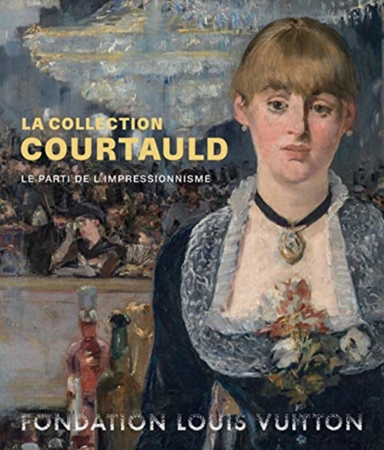 La Collection Courtauld. Le Parti De L'Impressionnisme, Hardback Book