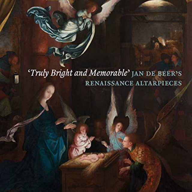 'Truly Bright and Memorable': Jan De Beer's Renaissance Altarpieces, Paperback / softback Book