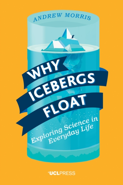 Why Icebergs Float : Exploring Science in Everyday Life, EPUB eBook