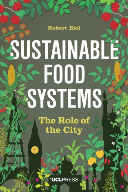 Sustainable Food Systems : The Role of the City, Hardback Book