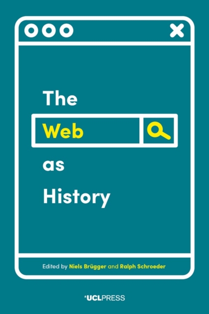 The Web as History : Using Web Archives to Understand the Past and the Present, Paperback / softback Book