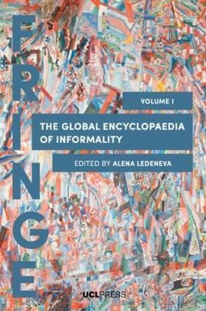 The Global Encyclopaedia of Informality, Volume 1 : Towards Understanding of Social and Cultural Complexity, Hardback Book