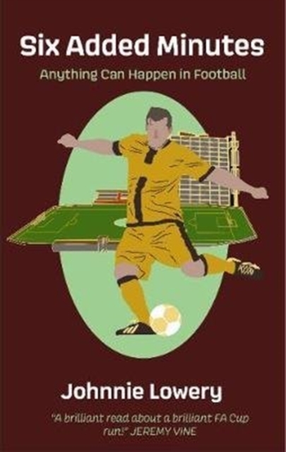 Six Added Minutes : Anything can happen in football, Paperback / softback Book