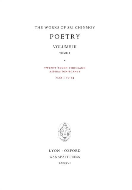 Poetry III, Tome 1 : Twenty-Seven Thousand Aspiration-Plants, Part 1 to 64, Hardback Book