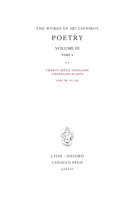 Poetry III, Tome 2 : Twenty-Seven Thousand Aspiration-Plants, Part 65 to 133, Hardback Book