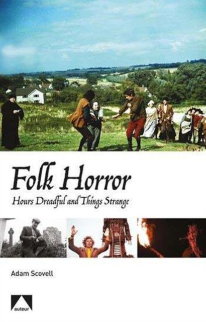 Folk Horror : Hours Dreadful and Things Strange, Paperback / softback Book