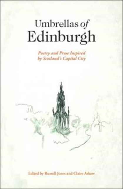 Umbrellas of Edinburgh : Poetry and Prose Inspired by Scotland's Capital City, Paperback Book