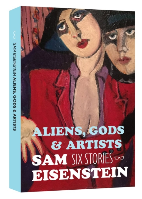 Aliens, Gods & Artists: Six Stories, Paperback / softback Book