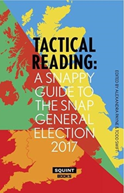Tactical Reading: A Snappy Guide to the Snap Election 2017, Paperback / softback Book