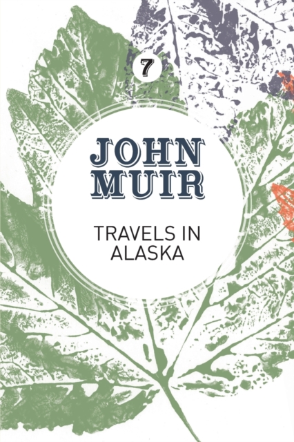 Travels in Alaska : Three immersions into Alaskan wilderness and culture, Paperback / softback Book
