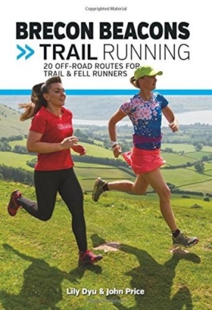 Brecon Beacons Trail Running : 20 off-road routes for trail and fell runners, Paperback / softback Book