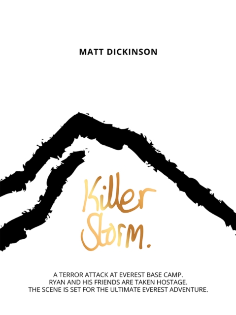 Killer Storm : A terror attack at Everest Base Camp. Ryan and his friends are taken hostage. The scene is set for the ultimate Everest adventure, EPUB eBook