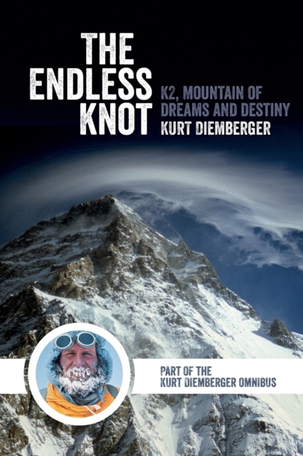 The Endless Knot : K2, Mountain of Dreams and Destiny, Paperback / softback Book