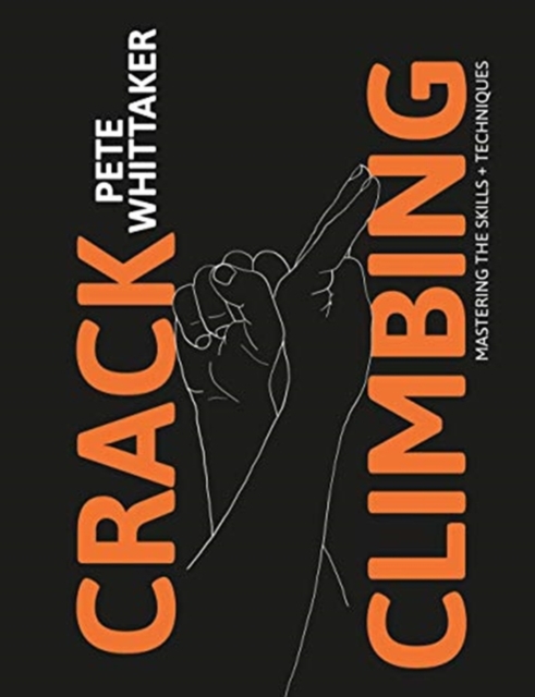 Crack Climbing : Mastering the skills & techniques, Paperback / softback Book