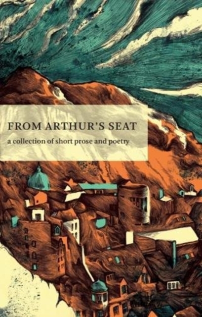 From Arthur's Seat : A collection of short prose and poetry 3, Paperback / softback Book