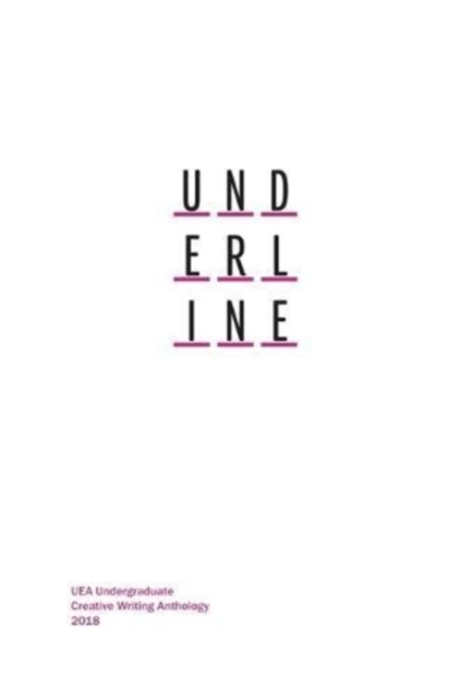 Underline : UEA Undergraduate Creative Writing Anthology, Paperback / softback Book