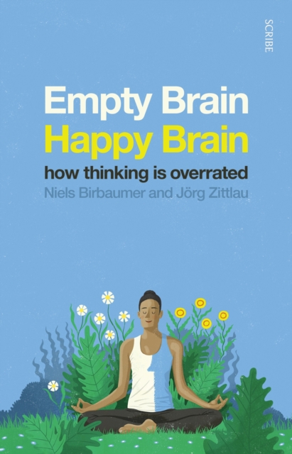 Empty Brain - Happy Brain : how thinking is overrated, Paperback / softback Book