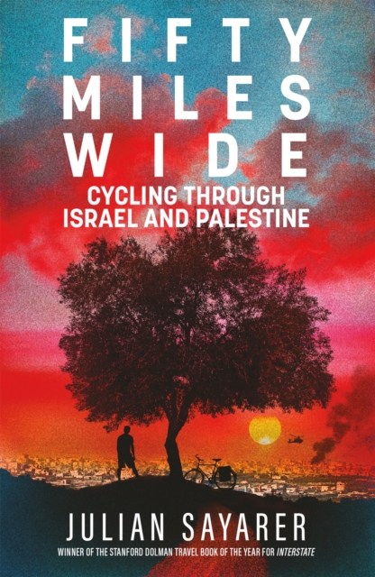 Fifty Miles Wide : Cycling Through Israel and Palestine, EPUB eBook
