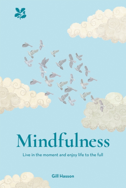 Mindfulness : Live in the Moment and Enjoy Life to the Full, Hardback Book