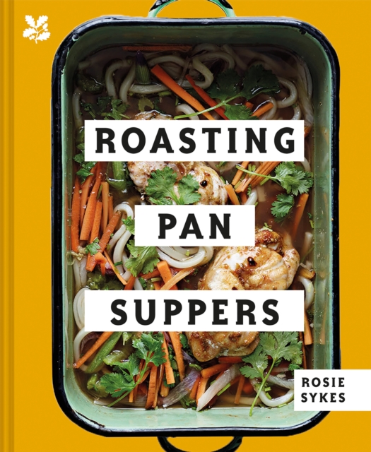 Roasting Pan Suppers : Deliciously Simple All-in-One Meals, Hardback Book