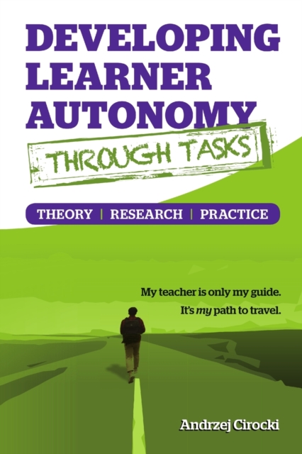 Developing Learner Autonomy Through Tasks - Theory, Research, Practice, Paperback / softback Book