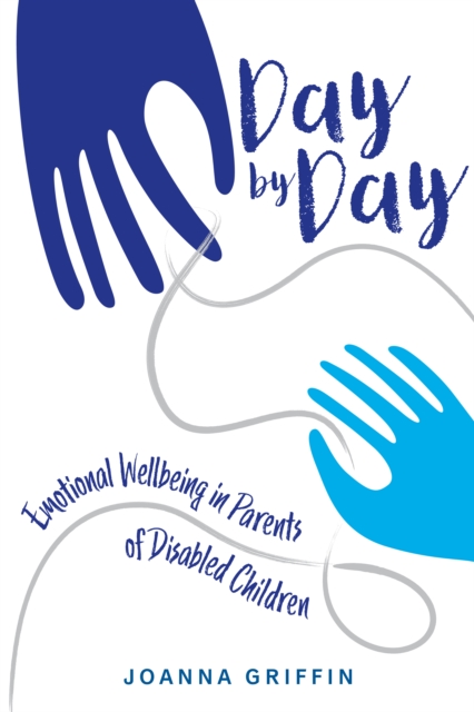 Day by Day : Emotional Wellbeing in Parents of Disabled Children, EPUB eBook