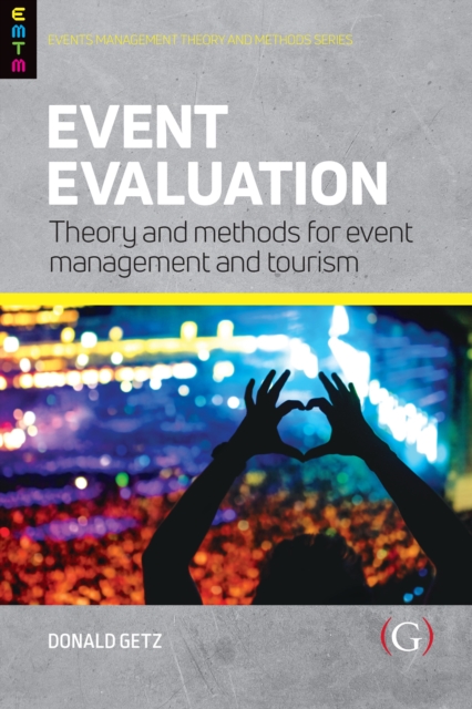 Event Evaluation: : Theory and methods for event management and tourism, PDF eBook