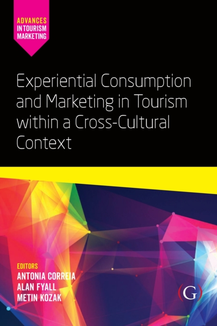 Experiential Consumption and Marketing in Tourism within a Cross-Cultural Context, Paperback / softback Book