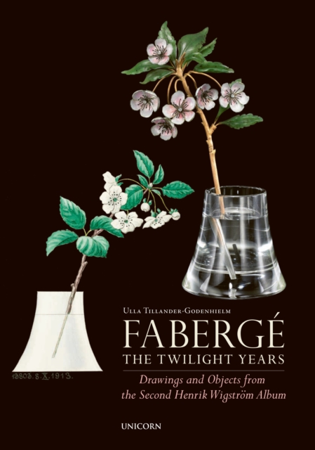 Faberge: The Twilight Years : Drawings and Objects from the Workshop of Henrik Wigstroem, Hardback Book