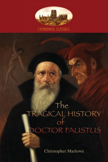 The Tragical History of Doctor Faustus : With introduction by William Modlen, M.A. Oxon.; edited, with notes, by The Rev. A. Dyce (Aziloth Books), Paperback / softback Book