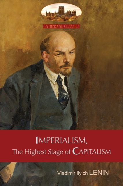 Imperialism, the Highest Stage of Capitalism - A Popular Outline : Unabridged with Original Tables and Footnotes (Aziloth Books), Paperback / softback Book