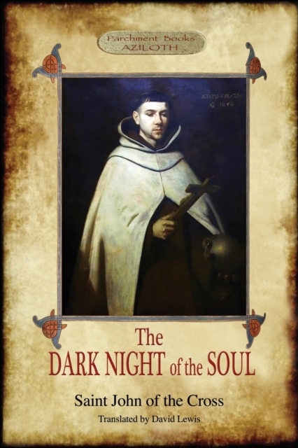 The Dark Night of the Soul : Translated by David Lewis; with Corrections and Introductory Essay by Benedict Zimmerman, O.C.D. (Aziloth Books), Paperback / softback Book