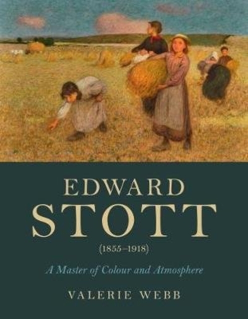 Edward Stott (1855-1918) : A Master of Colour and Atmosphere, Paperback / softback Book