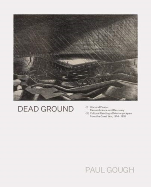 Dead Ground : War and Peace: Remembrance and Recovery, Paperback / softback Book
