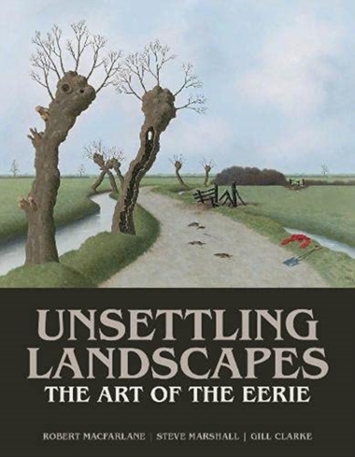 Unsettling Landscapes : The Art of the Eerie, Hardback Book