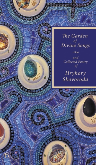 The Garden of Divine Songs and Collected Poetry of Hryhory Skovoroda, Hardback Book