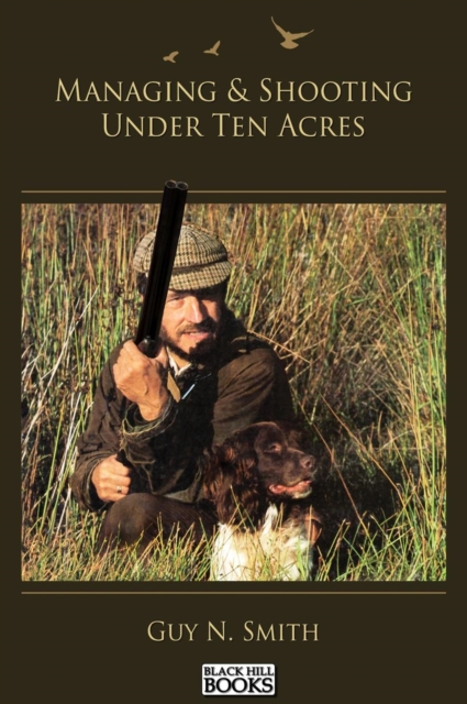 Managing & Shooting Under Ten Acres, Hardback Book