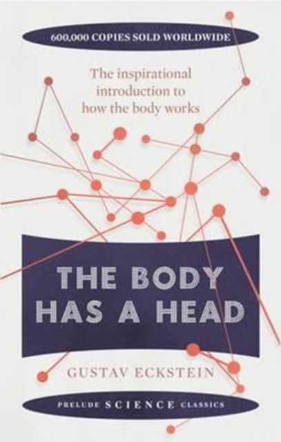 The Body Has a Head : The Inspirational Introduction to How the Body Works, Paperback / softback Book