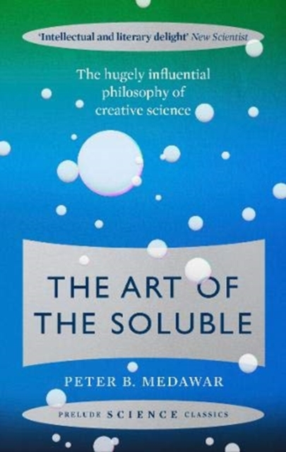 The Art of the Soluble : The Hugely Influential Philosophy of Creative Science, Paperback / softback Book